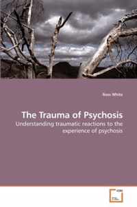 The Trauma of Psychosis