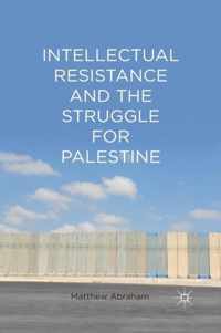 Intellectual Resistance and the Struggle for Palestine