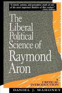 The Liberal Political Science of Raymond Aron