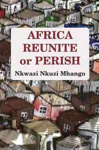 Africa Reunite or Perish