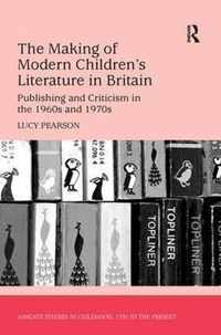 The Making of Modern Children's Literature in Britain: Publishing and Criticism in the 1960s and 1970s