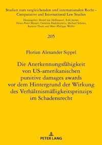 Die Anerkennungsfaehigkeit Von Us-Amerikanischen Punitive Damages Awards VOR Dem Hintergrund Der Wirkung Des Verhaeltnismaessigkeitsprinzips Im Schadensrecht