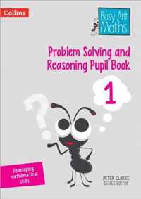 Problem Solving and Reasoning Pupil Book 1 (Busy Ant Maths)