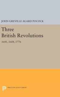 Three British Revolutions - 1641, 1688, 1776