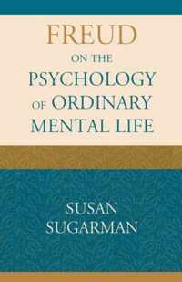 Freud on the Psychology of Ordinary Mental Life