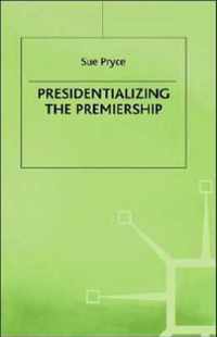 Presidentializing the Premiership