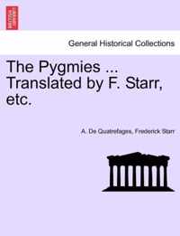 The Pygmies ... Translated by F. Starr, Etc.