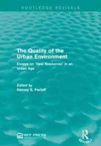 The Quality of the Urban Environment: Essays on New Resources in an Urban Age