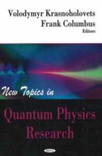 New Topics in Quantum Physics Research