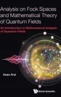 Analysis On Fock Spaces And Mathematical Theory Of Quantum Fields