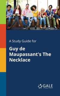 A Study Guide for Guy De Maupassant's The Necklace