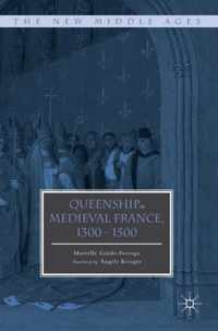 Queenship in Medieval France, 1300-1500