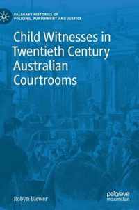 Child Witnesses in Twentieth Century Australian Courtrooms