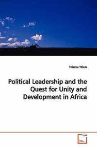 Political Leadership and the Quest for Unity and Development in Africa