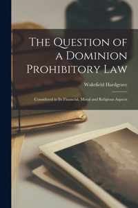 The Question of a Dominion Prohibitory Law