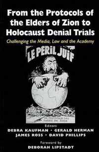 From the Protocols of the Elders of Zion to Holocaust Denial Trials: Challenging the Media, the Law and the Academy