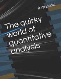 The quirky world of quantitative analysis