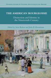 The American Bourgeoisie: Distinction and Identity in the Nineteenth Century