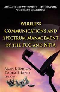 Wireless Communications & Spectrum Management by the FCC & NTIA