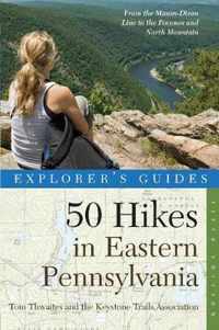 Explorer's Guide 50 Hikes in Eastern Pennsylvania