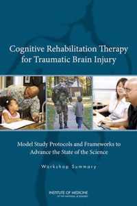 Cognitive Rehabilitation Therapy for Traumatic Brain Injury: Model Study Protocols and Frameworks to Advance the State of the Science