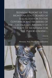 Biennial Report of the Montana State Board of Equalization to the Governor and Members of the ... Legislative Assembly of the State of Montana for the Period Ending ..; 1944-46