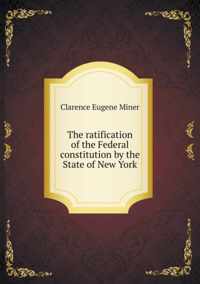 The ratification of the Federal constitution by the State of New York