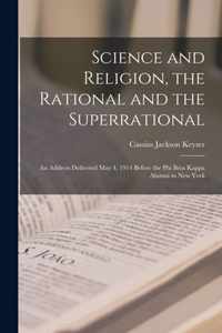 Science and Religion, the Rational and the Superrational