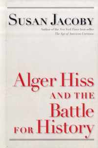 Alger Hiss and the Battle for History