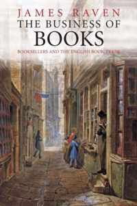 The Business of Books - Booksellers and the English Book Trade 1450-1850