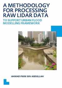 A Methodology for Processing Raw Lidar Data to Support Urban Flood Modelling Framework