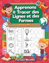 Apprenons a Tracer des Lignes et des Formes - Volume 2