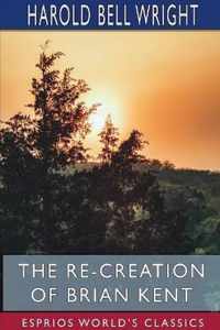 The Re-Creation of Brian Kent (Esprios Classics)