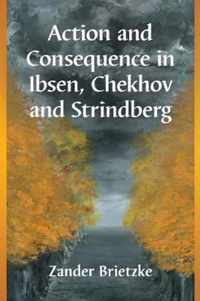 Action and Consequence in Ibsen, Chekhov and Strindberg