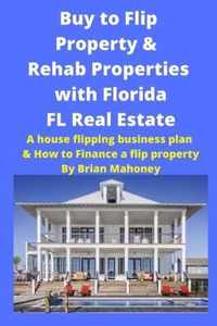 Buy to Flip Property & Rehab Properties with Florida FL Real Estate