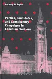 Parties, Candidates, and Constituency Campaigns in Canadian Elections