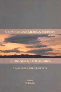 Canadian and Mexican Security in the New North America, 106: Challenges and Prospects