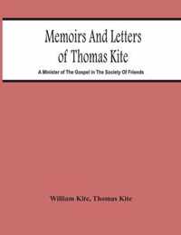 Memoirs And Letters Of Thomas Kite