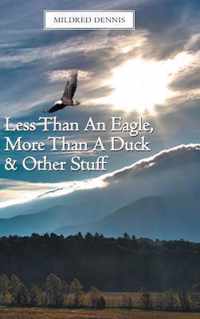 Less Than An Eagle, More Than A Duck & Other Stuff