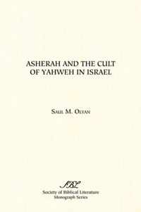 Asherah and the Cult of Yahweh in Israel