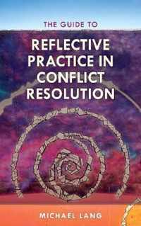 The Guide to Reflective Practice in Conflict Resolution