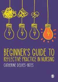 Beginner's Guide to Reflective Practice in Nursing