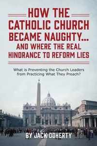 How the Catholic Church Became Naughty...And Where the Real Hindrance to Reform Lies