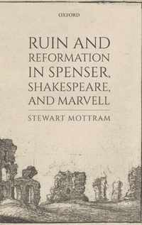 Ruin and Reformation in Spenser, Shakespeare, and Marvell