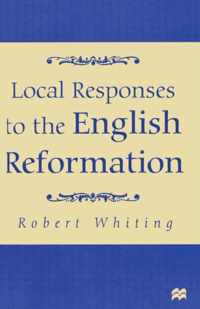 Local Responses to the English Reformation