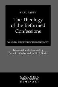 The Theology of the Reformed Confessions