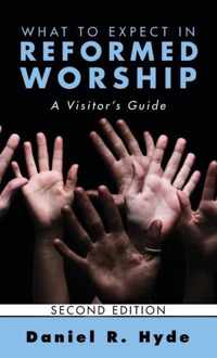 What to Expect in Reformed Worship, Second Edition