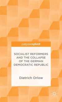 Socialist Reformers and the Collapse of the German Democratic Republic