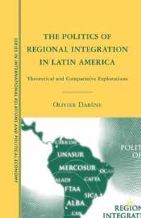 The Politics of Regional Integration in Latin America