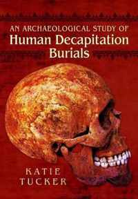 Archaeological Study of Human Decapitation Burials